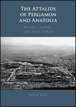 The Attalids of Pergamon and Anatolia: Money, Culture, and State Power