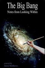The Big Bang: Notes from Looking Within
