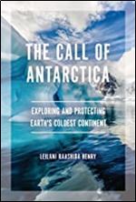 The Call of Antarctica: Exploring and Protecting Earth's Coldest Continent