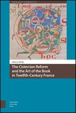 The Cistercian Reform and the Art of the Book in Twelfth-Century France: Reading Out Loud