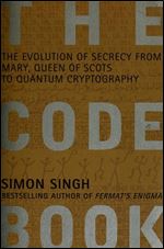 The Code Book: The Evolution of Secrecy from Mary, Queen of Scots to Quantum Cryptography