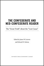 The Confederate and Neo-Confederate Reader: The Great Truth about the Lost Cause