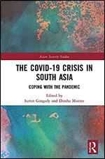 The Covid-19 Crisis in South Asia (Asian Security Studies)