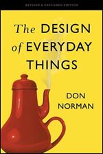 The Design of Everyday Things: Revised and Expanded Edition