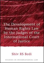 The Development of Human Rights Law by the Judges of the International Court of Justice (Studies in International Law)