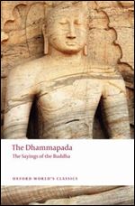 The Dhammapada: The Sayings of the Buddha.