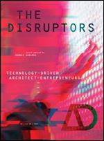 The Disruptors: Technology-Driven Architect-Entrepreneurs (Architectural Design)