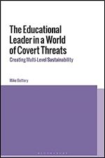 The Educational Leader in a World of Covert Threats: Creating Multi-Level Sustainability