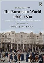 The European World 1500 1800: An Introduction to Early Modern History Ed 3