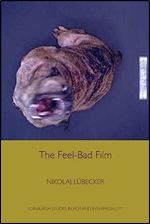 The Feel-Bad Film (Edinburgh Studies in Film and Intermediality)
