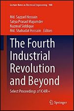 The Fourth Industrial Revolution and Beyond: Select Proceedings of IC4IR+ (Lecture Notes in Electrical Engineering, 980)