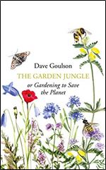 The Garden Jungle: Or Gardening to Save the Planet