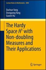 The Hardy Space H1 with Non-doubling Measures and Their Applications (Lecture Notes in Mathematics)