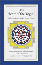 The Heart of the Yogini: The Yoginihrdaya, a Sanskrit Tantric Treatise