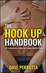 The Hook Up Handbook: 28 Sex Fundamentals to Give Her Mind-Blowing Orgasms