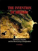 The Invention of History: Azerbaijan, Armenia, and The Showcasing of Imagination