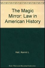 The Magic Mirror: Law in American History Ed 2