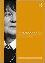 The Murdochian Mind (Routledge Philosophical Minds)