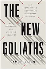 The New Goliaths: How Corporations Use Software to Dominate Industries, Kill Innovation, and Undermine Regulation