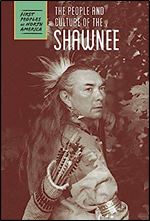 The People and Culture of the Shawnee (First Peoples of North America)
