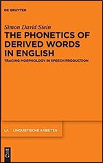 The Phonetics of Derived Words in English: Tracing Morphology in Speech Production (Issn, 585)