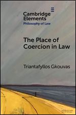 The Place of Coercion in Law (Elements in Philosophy of Law)