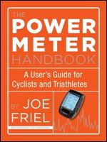 The Power Meter Handbook: A User's Guide for Cyclists and Triathletes