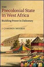 The Precolonial State in West Africa: Building Power in Dahomey