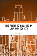 The Right to Housing in Law and Society (Routledge Research in Human Rights Law)