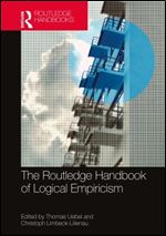 The Routledge Handbook of Logical Empiricism (Routledge Handbooks in Philosophy)