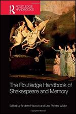 The Routledge Handbook of Shakespeare and Memory (Routledge Literature Handbooks)