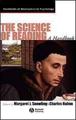 The Science of Reading: A Handbook (Wiley Blackwell Handbooks of Developmental Psychology)