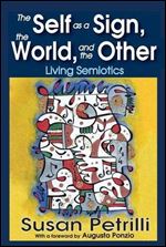 The Self as a Sign, the World, and the Other: Living Semiotics