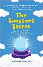 The Simpsons Secret: A Cromulent Guide to How The Simpsons Predicted Everything! (Behind the Scenes, The Simpsons Family)