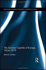 The Summer Capitals of Europe, 1814-1919 (Routledge Studies in Modern European History)