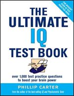 The Ultimate IQ Test Book: 1,000 Practice Test Questions to Boost Your Brain Power