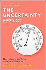 The Uncertainty Effect: How to Survive and Thrive Through the Unexpected