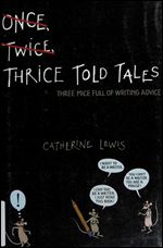 Thrice Told Tales: Three Mice Full of Writing Advice