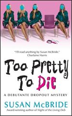 Too Pretty to Die (Debutant Dropout Mysteries, No. 5