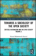 Towards a Sociology of the Open Society: Critical Rationalism and the Open Society Volume 2 (Routledge Studies in Social and Political Thought)