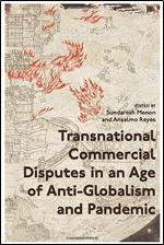 Transnational Commercial Disputes in an Age of Anti-Globalism and Pandemic