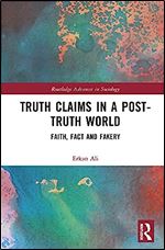 Truth Claims in a Post-Truth World (Routledge Advances in Sociology)