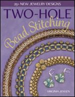 Two-Hole Bead Stitching: 25+ new jewelry designs