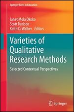 Varieties of Qualitative Research Methods: Selected Contextual Perspectives (Springer Texts in Education)