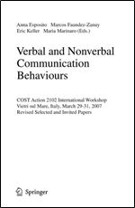 Verbal and Nonverbal Communication Behaviours: COST Action 2102 International Workshop, Vietri sul Mare, Italy, March 29-31, 2007, Revised Selected ... Papers (Lecture Notes in Computer Science)