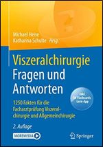 Viszeralchirurgie Fragen und Antworten: 1250 Fakten f r die Facharztpr fung Viszeralchirurgie und Allgemeinchirurgie (German Edition) Ed 2
