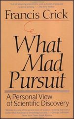 What Mad Pursuit: A Personal View of Scientific Discovery