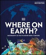 Where on Earth?: Geography As You've Never Seen It Before