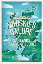 Whiskies Galore: A Tour of Scotland's Island Distilleries