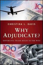 Why Adjudicate?: Enforcing Trade Rules in the WTO